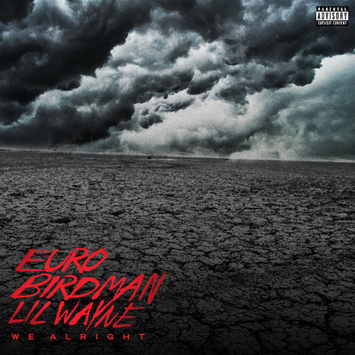 Lil Wayne, Birdman & Euro Nós Certo