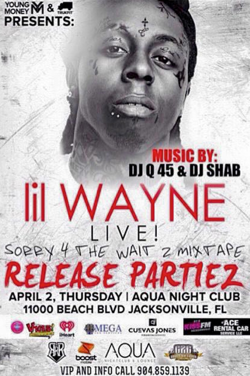 Lil Wayne To Host A Sorry 4 The Wait 2 Mixtape Release Party At Aqua Nightclub In Jacksonville