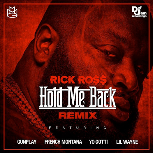Rick Ross Hold Me Back Remix Feat Lil Wayne, Gunplay, French Montana & Yo Gotti