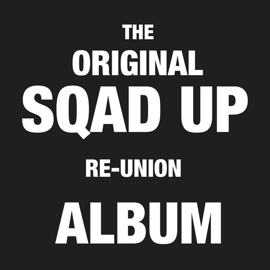 Sqad Up Reunion Album On The Way
