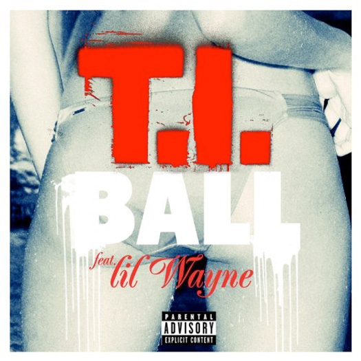 T.I. Ball Feat Lil Wayne