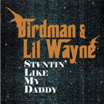 Lil Wayne & Birdman Stuntin Like My Daddy Single