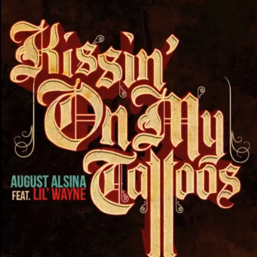 August Alsina – Kissin’ On My Tattoos (Remix) (Feat Lil Wayne)