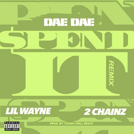 Dae Dae – Spend It (Remix) (Feat Lil Wayne & 2 Chainz)