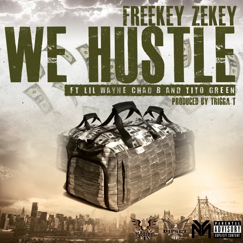 Freekey Zekey – We Hustle (Feat Lil Wayne, Chad B & Tito Green)