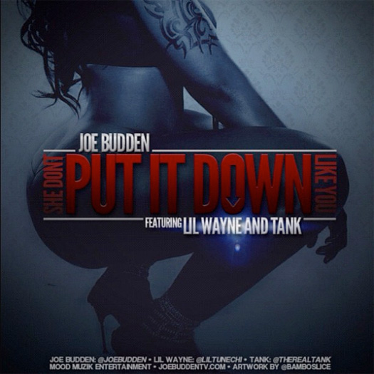 Joe Budden – She Don’t Put It Down Like You (Feat Lil Wayne & Tank)