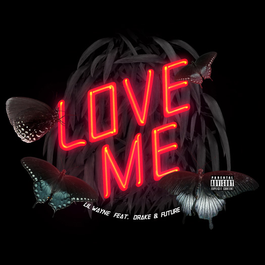 Lil Wayne’s “Love Me” Single Featuring Future & Drake Now On iTunes!