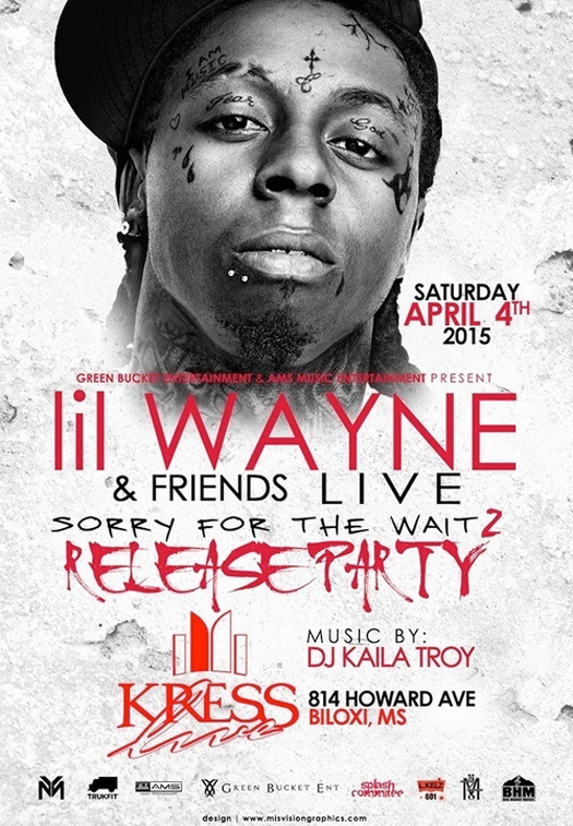 Lil Wayne To Host A “Sorry 4 The Wait 2” Mixtape Release Party At Kress Live In Mississippi