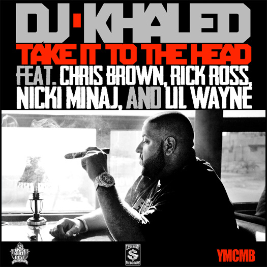 DJ Khaled Take It To The Head Feat Lil Wayne, Chris Brown, Rick Ross & Nicki Minaj