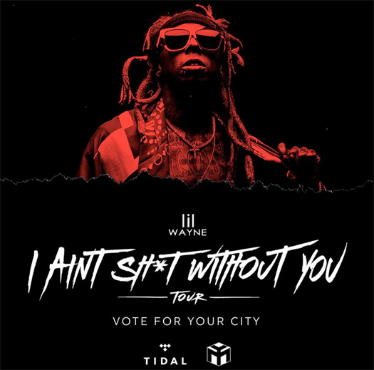 Lil Wayne Announces A Fan Appreciation Mini Tour Titled I Aint Shit Without You