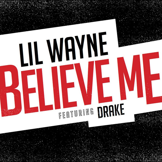 Lil Wayne Believe Me Single Featuring Drake Is Now Number 1 On The Billboard Mainstream R&B Hip Hop Chart