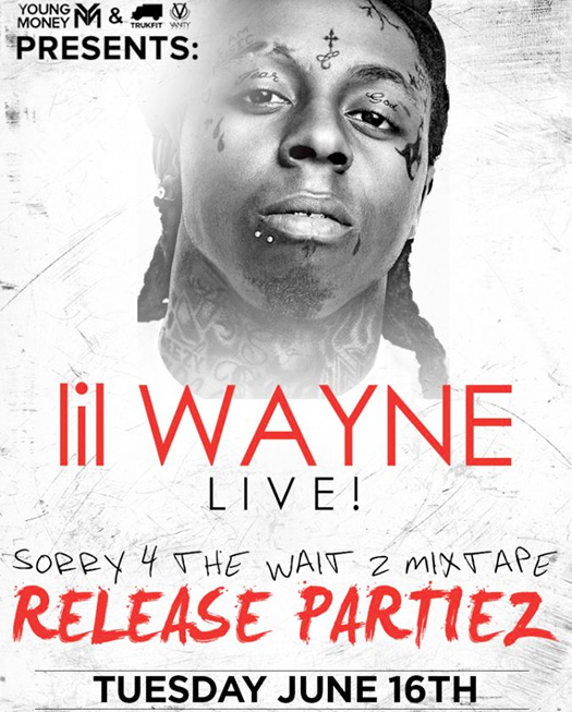 Lil Wayne Sorry 4 The Wait 2 Mixtape Release Party Tour To Carry On Into June