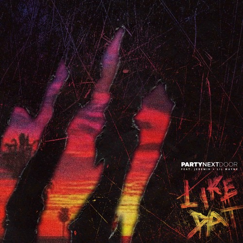 PARTYNEXTDOOR Like Dat Feat Lil Wayne & Jeremih CDQ