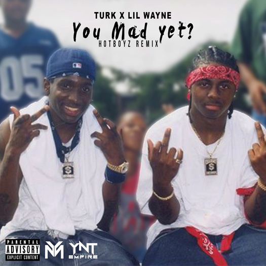 Turk You Mad Yet Remix Feat Lil Wayne
