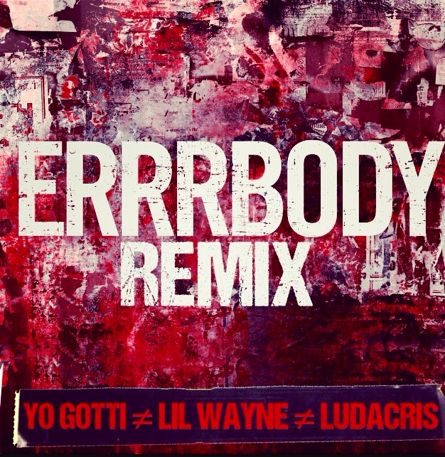 Yo Gotti Errrbody Remix Feat Lil Wayne & Ludacris