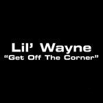 Lil Wayne Get Off The Corner Single