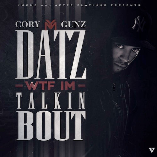 Cory Gunz Datz WTF Im Talkin Bout Mixtape